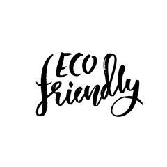 Eco friendly. Modern dry brush lettering. Vector illustration.