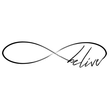 'belive' in infinity shape - lovely lettering calligraphy quote. Handwritten  tattoo, ink design or greeting card. Modern vector art.