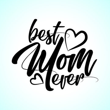 - best Mom ever - Happy Mothers Day lettering set. Handmade calligraphy vector illustration. Mother's day card with hashtag.  Good for scrap booking, posters, textiles, gifts.