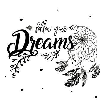 Boho Style, Hand Drawn Lettering- Follow Your Dreams, Ethnic  Print Design.