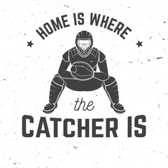 Home is where the catcher is. Vector illustration.