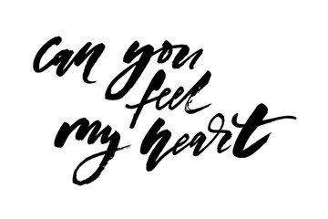 Can you feel my heart Calligraphy Lettering Black Brush ink Phrase
