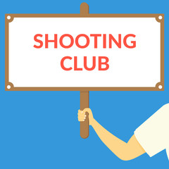 SHOOTING CLUB. Hand holding wooden sign