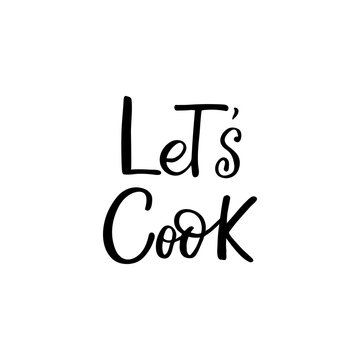Hand drawn lettering card. The inscription: Let's cook. Perfect design for greeting cards, posters, T-shirts, banners, print invitations.