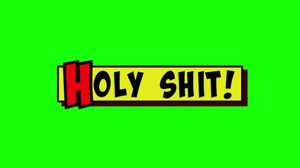 A comic strip yellow box appearing, and the words Holy Shit popping up in red and black, cartoon-style. Green background.
