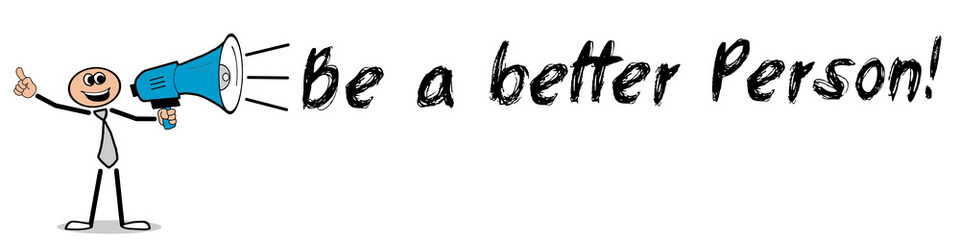 Be a better Person! 