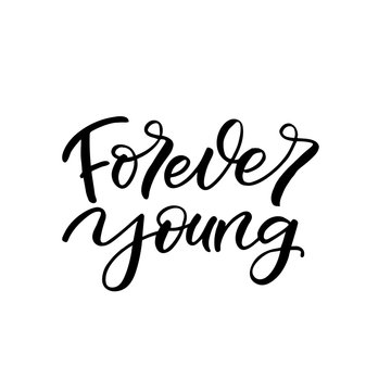 Hand drawn lettering card. The inscription: Forever young. Perfect design for greeting cards, posters, T-shirts, banners, print invitations.