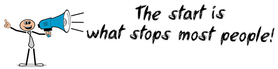 The start is what stops most people!