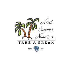 Obraz premium Travel quote, hand made badge - need summer now, take a break. Vector illustration palms, globe