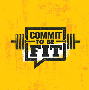 Commit To Be Fit. Inspiring Workout and Fitness Gym Motivation Quote Illustration Sign. Creative Strong Sport Vector
