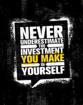 Never Underestimate The Investment You Make In Yourself. Inspiring Creative Motivation Quote Poster Template.