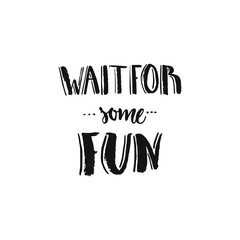 Wait for some fun