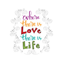 Where There is Love there is life. Inspirational and motivational quotes poster