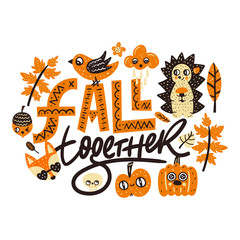 Fall together. Bright autumn vector card with cute animals and lettering phrases.