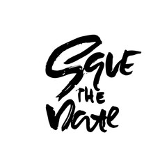 Save the date. Hand drawn lettering for wedding card. Ink modern dry brush typography poster. Vector calligraphy illustration.