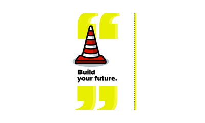 Build Your Future Motivational Poster Design with Traffic Cone Vector Illustration 