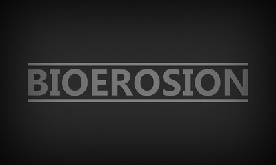 Bioerosion