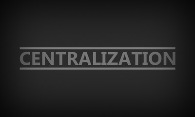 Centralization