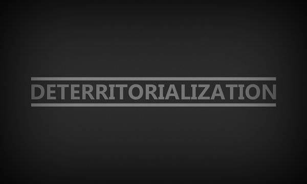 Deterritorialization