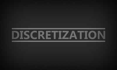 Discretization