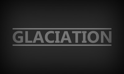 Glaciation