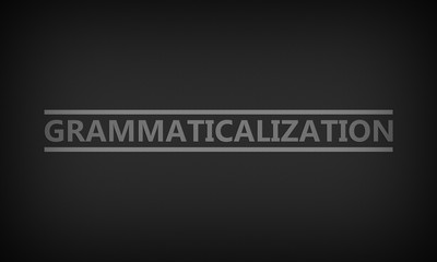 Grammaticalization