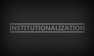 Institutionalization