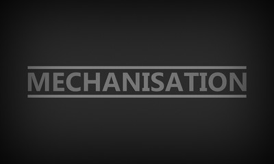 Mechanisation