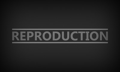 Reproduction