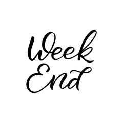Hand drawn lettering card. The inscription: Week end. Perfect design for greeting cards, posters, T-shirts, banners, print invitations.