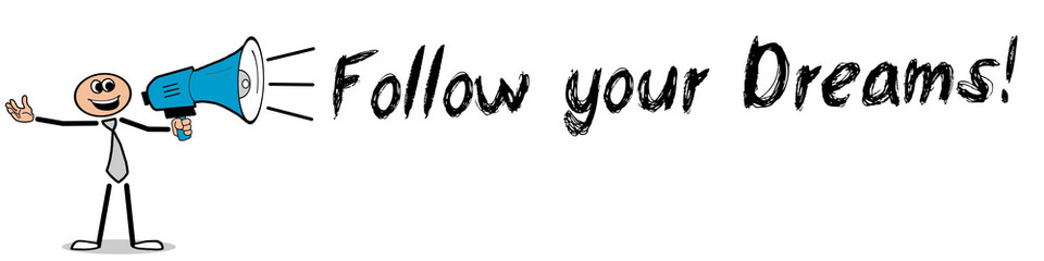 Follow your Dreams!
