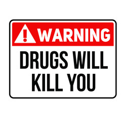 Warning Drugs will kill you warning sign