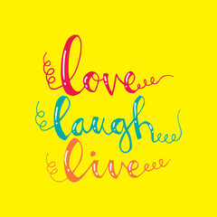 Live, laugh, love card. Hand drawn inspirational quote.	