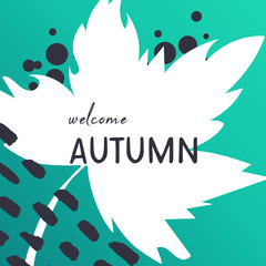 Fototapeta na wymiar Autumn leaves with text on a hand drawn background. Abstract template. Bright flat fall leaves. Poster, card, label, banner design. Welcome autumn typography quote. Vector illustration