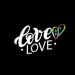 Gay Lettering. Conceptual poster with LGBT rainbow hand lettering for print materials and design elements. Colorful glitter handwritten phrase Love is Love isolated on black background. Vector