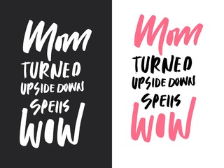 Mom turned upside down calls wow