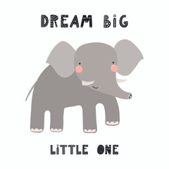 Hand drawn vector illustration of a cute funny elephant, with lettering quote Dream big little one. Isolated objects on white background. Scandinavian style flat design. Concept for children print.