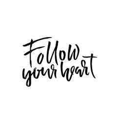Follow your heart. Hand drawn dry brush lettering. Ink illustration. Modern calligraphy phrase. Vector illustration.