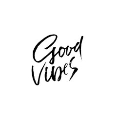 Good vibes. Dry brush lettering. Modern calligraphy. Ink vector illustration.