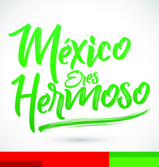 Mexico eres hermoso, Mexico you are beautiful spanish text, vector lettering illustration