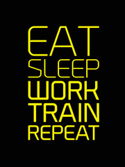 Eat Sleep Work Train Repeat motivation quote