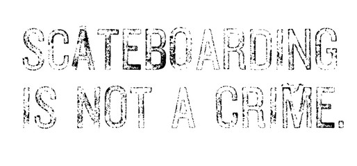skateboarding is not a crime motivation quote