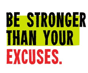 Be Stronger Than Your Excuses motivation quote
