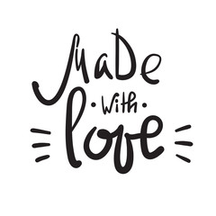 Made with Love - simple inspire and motivational   quote. Hand drawn beautiful lettering. Print for inspirational poster, t-shirt, bag, cups, Valentines Day card, flyer, sticker, badge