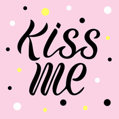 Vector illustration of kiss me for logotype, flyer, banner, invitaion or greeting card. Kiss me typography poster. Handwritten modern lettering. Kiss me calligraphy background. Kiss me quotation.
