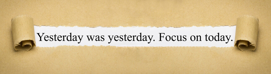 Fototapeta na wymiar Yesterday was yesterday. Focus on today