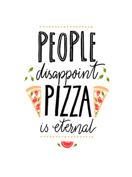 Naklejki People disappoint, pizza is eternal. Funny quote about food for cafe and restaurants.