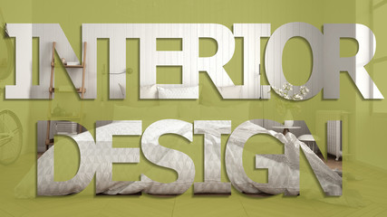 Interior design phrase, lettering inscription, letters word background, over scandinavian bedroom...