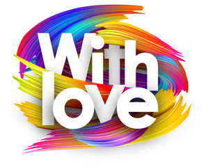 With love paper poster with colorful brush strokes.