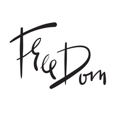 Freedom - simple inspire and motivational quote. Hand drawn beautiful lettering. Print for inspirational poster, t-shirt, bag, cups, card, flyer, sticker, badge. Elegant calligraphy vector sign